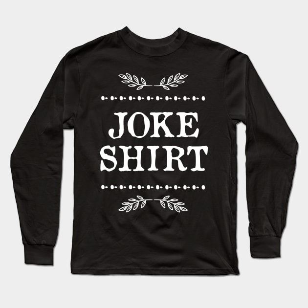 Joke Shirt Long Sleeve T-Shirt by FluffigerSchuh